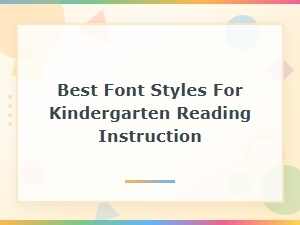 Best Font Styles for Kindergarten Reading Instruction in the Classroom