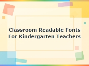 Best Classroom Readable Fonts for Kindergarten Teachers