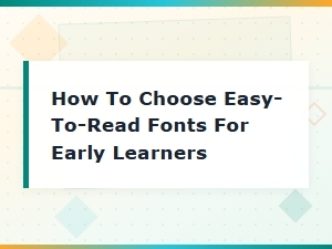 Best Easy-to-Read Fonts for Early Learners in the Classroom