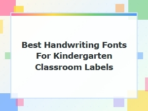 Best Handwriting Fonts for Kindergarten Classroom Labels