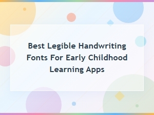 Best Legible Handwriting Fonts for Early Childhood Learning Apps