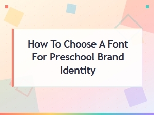 How to Choose a Font for Preschool Brand Identity