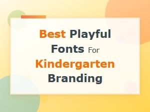 Top Preschool Pairings: Playful Kindergarten Branding Fonts