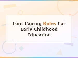 Font Pairing Rules for Early Childhood Education and Preschool Classrooms