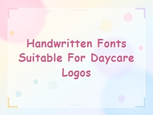 Best Handwritten Fonts for Daycare Logo Design and Preschool Branding